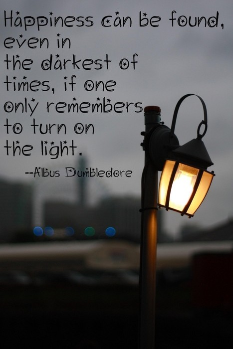 Dumbledore; Harry Potter; happiness, darkest of times, turn on the light